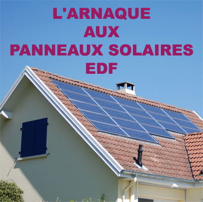 Arnaque panneaux photovoltaiques EDF
